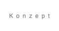 
Konzept